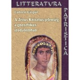 A J&eacute;zus Krisztus-jelens&eacute;g a gnosztikus irodalomban - Ladocsi G&aacute;sp&aacute;r