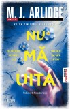Cumpara ieftin Nu mă uita - M.J. Arlidge