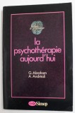 LA PSYCHOTERAPIE AUJOURD &#039;HUI par G. ABRAHAM et A. ANDREOLI , 1982