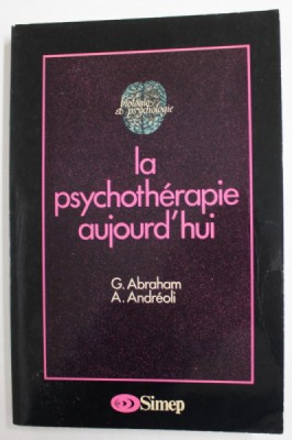 LA PSYCHOTERAPIE AUJOURD &amp;#039;HUI par G. ABRAHAM et A. ANDREOLI , 1982 foto