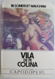 Cumpara ieftin Vila de pe colina - W. Somerset Maugham - Roman - Beletristica