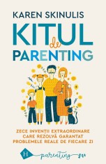 Kitul De Parenting, Karen Skinulis - Editura Humanitas