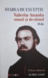 Starea de exceptie. Valeriu Anania, omul si destinul (1946). Volum editat de Aurel Sasu