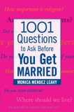 1001 Questions to Ask Before You Get Married: Prepare for Your Marriage Before You Say ""I Do""