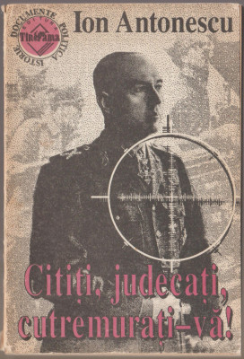 Ion Antonescu - Cititi, judecati, cutremurati-va! foto