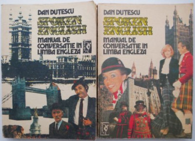 Spoken English. Manual de conversatie in limba engleza (2 volume) &amp;ndash; Dan Dutescu foto