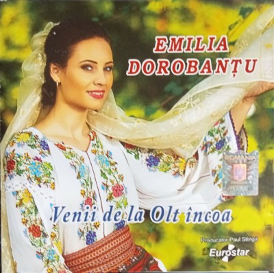 CD Emilia Dorobanțu &amp;lrm;&amp;ndash; Venii de la Olt incoa populara foto