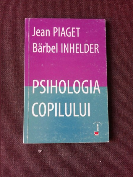 PSIHOLOGIA COPILULUI - JEAN PIAGET | arhiva Okazii.ro