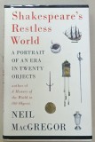 SHAKESPEARE &#039;S RESTLESS WORLD , A PORTRAIT OF AN ERA IN TWENTY OBJECTS by NEIL MacGREGOR , 2012