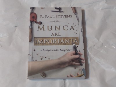 R.PAUL STEVENS - MUNCA ARE IMPORTANTA ~ Invataturi din Scriptura ~ foto