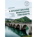 A Nyugat-Balk&aacute;n rendhagy&oacute; t&ouml;rt&eacute;nete - Juh&aacute;sz J&oacute;zsef