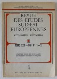REVUE DES ETUDES SUD - EST EUROPEENNES , CIVILISATIONS - MENTALITES , TOME XXIX , NO. 1- 2 , 1991
