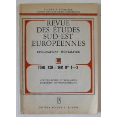 REVUE DES ETUDES SUD - EST EUROPEENNES , CIVILISATIONS - MENTALITES , TOME XXIX , NO. 1- 2 , 1991
