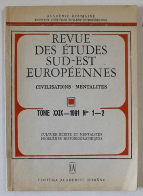 REVUE DES ETUDES SUD - EST EUROPEENNES , CIVILISATIONS - MENTALITES , TOME XXIX , NO. 1- 2 , 1991 foto