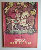 Ionică Ram-de-Tei &ndash; Aut. Mihai Lupu, Ilustr. Francisc Kalab, Ed. Ion Creangă, București, 1983