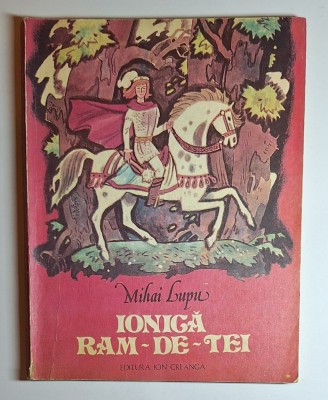Ionică Ram-de-Tei &amp;ndash; Aut. Mihai Lupu, Ilustr. Francisc Kalab, Ed. Ion Creangă, București, 1983 foto