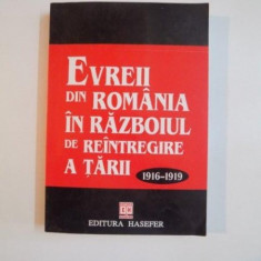 EVREII DIN ROMANIA IN RAZBOIUL DE REINTREGIRE A TARII 1916-1919 , 1996