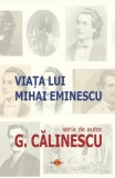 Viata lui Mihai Eminescu/George Calinescu