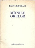 Cumpara ieftin Mainile orelor - Radu Boureanu