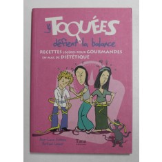 LES TOQUES DEFIENT LA BALANCE - RECETTES LEGERES POUR GOURMANDES EN MAL DE DIETETIQUE par ANNE - LAURE ESTEVES et BERTRAND LOQUET , 2008