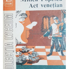 Camil Petrescu - Mitica Popescu. Act venetian (editia 1973)