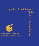 Cumpara ieftin Prin inchisori si prin libertate/Andrei Novac