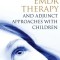 Emdr Therapy and Adjunct Approaches with Children: Complex Trauma, Attachment, and Dissociation