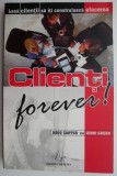 Clienti forever! Lasa clientii sa iti construiasca afacerea - Dough Carter, Jenni Green