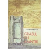 Tudor Stefanescu - Orasul cu amintiri (Editia: 1979)