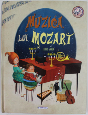 MUZICA LUI MOZART de ELISEO GARCIA , CARTE INTERACTIVA PENTRU COPII , CONTINE UN DISPOZITIV SONOR , 2020 , LIPSA BATERIE * foto