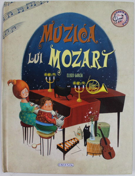 MUZICA LUI MOZART de ELISEO GARCIA , CARTE INTERACTIVA PENTRU COPII , CONTINE UN DISPOZITIV SONOR , 2020 , LIPSA BATERIE *