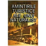 Alexandru Borza - Amintirile turistice ale unui naturalist. Calator pe trei continente - 108282