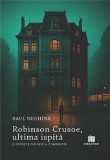 Robinson Crusoe, ultima ispită - Paperback brosat - Raul Neghină