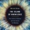 The Island of Knowledge: The Limits of Science and the Search for Meaning