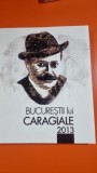 Bucurestii lui Caragiale - 2013