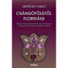Cs&aacute;ng&oacute;f&ouml;ldtől Florid&aacute;ig - V&aacute;logatott tanulm&aacute;nyok &eacute;s dokumentumok a hat&aacute;ron t&uacute;li magyar irodalom k&ouml;r&eacute;ből - Liszt&oacute;czky L&aacute;szl&oacute;