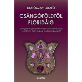 Cs&aacute;ng&oacute;f&ouml;ldtől Florid&aacute;ig - V&aacute;logatott tanulm&aacute;nyok &eacute;s dokumentumok a hat&aacute;ron t&uacute;li magyar irodalom k&ouml;r&eacute;ből - Liszt&oacute;czky L&aacute;szl&oacute;