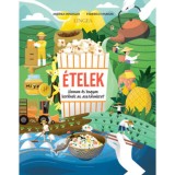 &Eacute;telek - Honnan &eacute;s hogyan ker&uuml;lnek az asztalunkra? - Andrea Minoglio