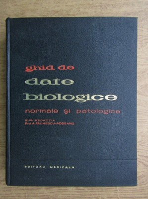 A. Paunescu-Podeanu - Ghid de date biologice normale si patologice foto