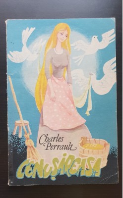 Cenușăreasa - Charles Perrault (Frumoasa din pădurea adormită, Scufița Roșie, Barbă Albastră, Z&amp;acirc;nele, Prichindel) foto