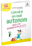 Cum să ai un copil autonom - Paperback brosat - Fr&eacute;d&eacute;rique Corre Montagu - Gama