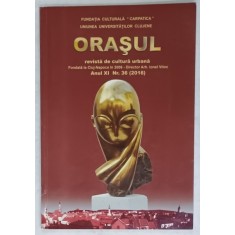 ORASUL , REVISTA DE CULTURA URBANA , ANUL XI , NR. 36 , 2016