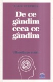 Alain Stephen - De ce gandim ceea ce gandim. Filosofia pe scurt