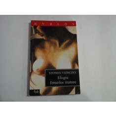 Elogiu femeilor mature (roman) - Stephen VIZINCZEY