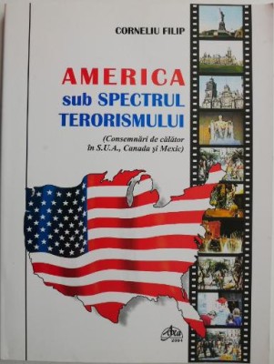 America sau Spectrul terorismului (Consemnari de calator in S.U.A., Canada si Mexic) &amp;ndash; Corneliu Filip foto