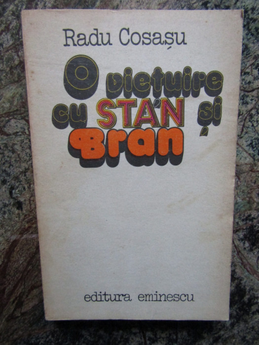 Radu Cosașu - O viețuire cu Stan și Bran