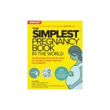 The Simplest Pregnancy Book in the World: The Illustrated, Grab-And-Do Guide for a Healthy, Happy Pregnancy and Childbirth