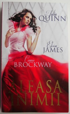 Aleasa inimii &amp;ndash; Julia Quinn, Eloisa James, Connie Brockway foto