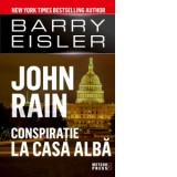 John Rain. Conspiratie la Casa Alba - Barry Eisler