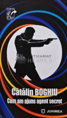 Cum am ajuns agent secret - 2022 - Catalin Boghiu (AQ231)